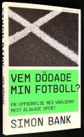 Vem d&ouml;dade min fotboll? En uppg&ouml;relse med v&auml;rldens mest &auml;lskade sport.