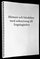 Minnen och h&auml;ndelser med anknytning till &Auml;ngs&aring;sg&aring;rden
