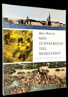 Med tunnelbanan till medeltiden. Vad fynden ber&auml;ttar om Stockholms historia.