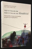 Vad vi talar om n&auml;r vi talar om klimakteriet. Humanistiska och genusvetenskapliga perspektiv p&aring; &ouml;verg&aring;ngs&aring;ldern.