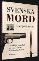 Svenska mord. M&auml;rkliga mordfall ur den svenska kriminalhistorien.