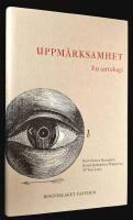Uppm&auml;rksamhet. En antologi.