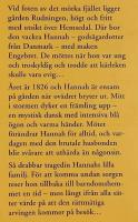 Hannah 1-40 [KOMPLETT] - 1) Valet. 2) Förföljd. 3) Drömsyn. 4) Hämndlust. 5) Sveket. 6) Brevet. 7) Vågspel. 8) Eldmärkt. 9) Sommarvind. 10) Ödestimmen. 11) Uppgörelse. 12) Arvet. 13) Hjärtebarn. 14) Nådastöten. 15) Ryktessmidare. 16) Avslöjandet. 17) Återkomsten. 18) Brytningstid. 19) Mellanspel. 20) Förföraren. 21) Hemligheter. 22) Nattbarn. 23) Orädd. 24) Gryning. 25) Maktlös. 26) Trohet. 27) 28) Höststorm. 29) Gnistan. 30) Vårbrytning. 31) Jakten. 32) Livskraft. 33) Krigstid. 34) Anklagad. 35) Högmod. 36) Hjärtevänner. 37) Ondskan. 38) Silverkorset. 39) Gömstället. 40) Avsked.