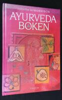 Ayurvedaboken. En praktisk v&auml;gledning till h&auml;lsa och harmoni.