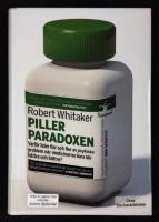 Pillerparadoxen. Varf&ouml;r lider fler och fler av psykiska problem n&auml;r medicinerna bara blir b&auml;ttre och b&auml;ttre?