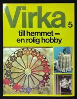Virka 5. Till hemmet - en rolig hobby.
