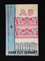 Garn, flit, sk&ouml;nhet. Gamla och nya broderier, monogram, s&ouml;mnadstekniker.