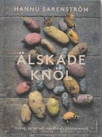 &Auml;lskade kn&ouml;l : Odling, sorter och mina b&auml;sta potatisrecept