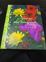 Njut av din tr&auml;dg&aring;rd : gr&ouml;na tips f&ouml;r hela &aring;ret