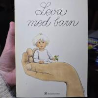 Leva med barn : en bok om sm&aring; barns h&auml;lsa och utveckling