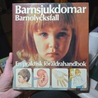 Barnsjukdomar : barnolycksfall : en praktisk f&ouml;r&auml;ldrahandbok