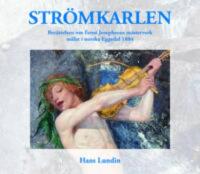Str&ouml;mkarlen : ber&auml;ttelsen om Ernst Josephsons m&auml;sterverk m&aring;lat i norska Eggedal 1884