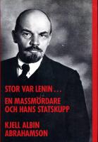 Stor var Lenin...: en massm&ouml;rdare och hans statskupp