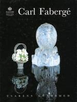 Carl Fabergé : goldsmith to the tsar : Nationalmuseum, Stockholm, June 6-October 19, 1997
