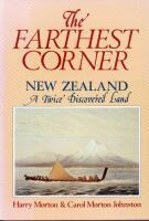 The Farthest Corner New Zealand - A Twice Discovered Land