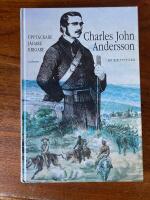 Charles John Andersson - uppt&auml;ckare, j&auml;gare, krigare