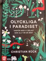 Olyckliga i paradiset : varf&ouml;r m&aring;r vi d&aring;ligt n&auml;r allt &auml;r s&aring; bra?