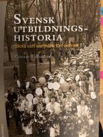 Svensk utbildningshistoria : skola och samh&auml;lle f&ouml;rr och nu