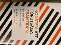Konsten att f&ouml;ruts&auml;ga framtiden : en bok om superprognostik