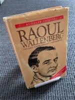 Raoul Wallenberg: Diplomat, k&auml;mpe, samarit - och martyr