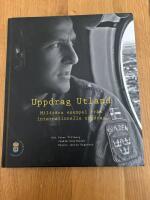 Uppdrag utland : milit&auml;ra exempel fr&aring;n internationella uppdrag
