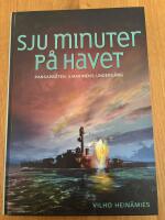 Sju minuter p&aring; havet: en skildring av pansarb&aring;ten Ilmarinens underg&aring;ng