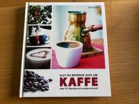 Allt du beh&ouml;ver veta om kaffe : med 101 klassiska och moderna recept