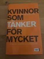 Kvinnor som t&auml;nker f&ouml;r mycket : om destruktiva tankem&ouml;nster och hur du tar dig ur dem