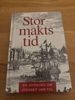 Stormaktstid : en antologi om svenskt 1600-tal