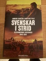 Svenskar i strid : veteranernas historier 1943-2011