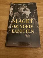 Slaget om Nordkalotten : Sveriges roll i tyska och allierade operationer i norr