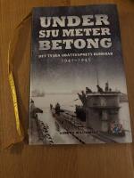 Under sju meter betong: Det tyska ub&aring;tsvapnets bunkrar 1941-1945