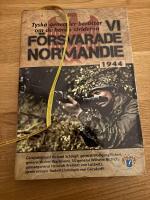 Vi f&ouml;rsvarade Normandie 1944 : tyska generaler ber&auml;ttar om de h&aring;rda striderna