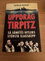 Uppdrag Tirpitz : s&aring; s&auml;nktes Hitlers st&ouml;rsta slagskepp