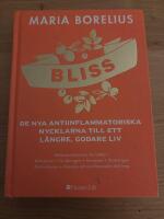 Bliss: De nya antiinflammatoriska nycklarna till ett l&auml;ngre, godare liv