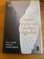 Skydds&auml;nglar och andliga v&auml;gledare : kom i kontakt med dina osynliga hj&auml;lpare