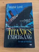 Titanics underg&aring;ng. En natt att minnas