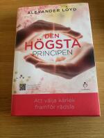 Den h&ouml;gsta principen : att v&auml;lja k&auml;rlek framf&ouml;r r&auml;dsla