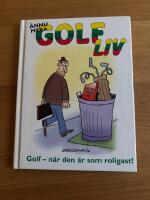 &Auml;nnu mera golfliv : n&auml;r golfen &auml;r som roligast