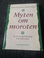 Myten om moroten - En ny syn p&aring; ledarskap och motivation