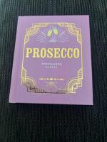 Prosecco : sprudlande gl&auml;dje