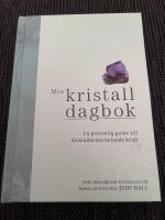 Min kristalldagbok : en personlig guide till kristallernas helande kraft