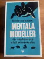 Mentala modeller : f&ouml;r investerare som vill sl&aring; aktiemarknaden