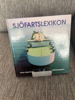 Sj&ouml;fartslexikon : Ordbok, nya ord och begrepp, reglementen, lasthantering och n&ouml;d : de viktigaste moderna begreppen och f&ouml;rkortningarna inom IMO- och EU-lagstiftning, nya fartygstyper, befraktning och satellitteknik