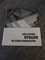 G&auml;vleborg bygger: p&aring; egna kunskaper