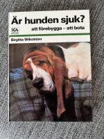 &Auml;r hunden sjuk? : [att f&ouml;rebygga, att bota]