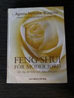 Feng shui f&ouml;r moder jord : L&auml;r dig att hela och l&auml;ka energie