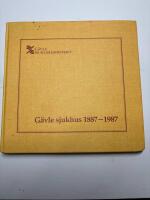  G&auml;vle sjukhus 1887-1987. En ber&auml;ttelse i ord och bilder om sjukhusets tillkomst och utveckling under 100 &aring;r. 