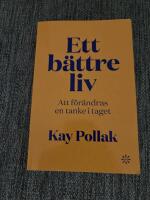 Ett b&auml;ttre liv : att f&ouml;r&auml;ndras en tanke i taget