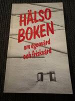 H&auml;lsoboken: Om egenv&aring;rd och friskv&aring;rd